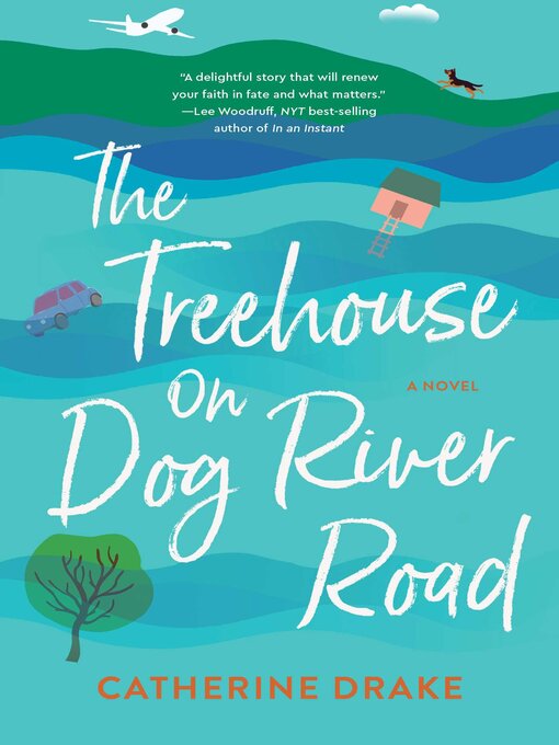 Title details for The Treehouse on Dog River Road by Catherine Drake - Available